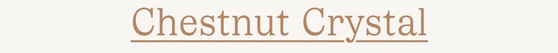 Chestnut Crystal