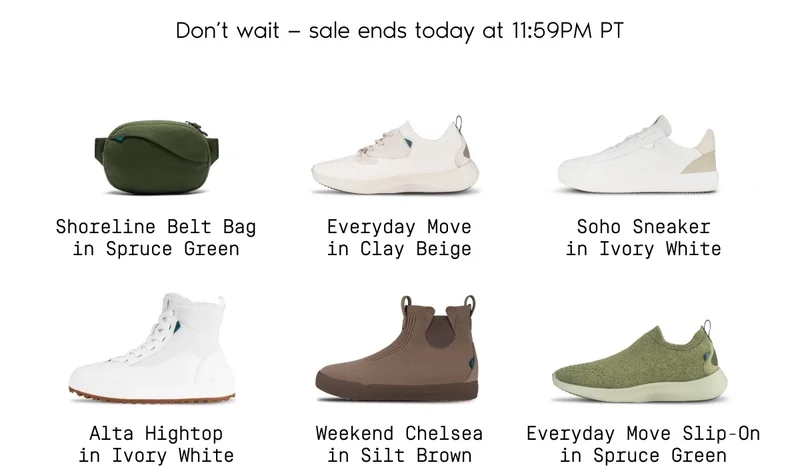 Don’t wait — sale ends today at 11:59PM PT. Product grid of popular Vessi shoes on sale. Shoreline Belt Bag in Spruce Green. Everyday Move in Clay Beige. Soho Sneaker in Ivory White. Alta Hightop in Ivory White. Weekend Chelsea in Silt Brown. Everyday Move Slip-On in Spruce Green.