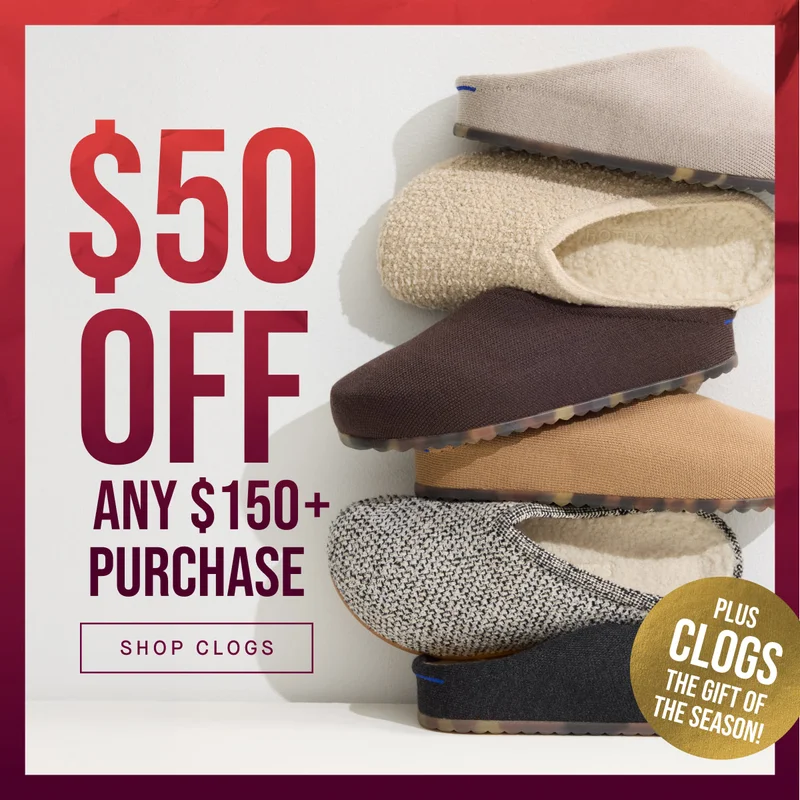 $50 OFF ANY $150+ PURCHASE | PLUS CLOGS THE GIFT OF THE SEASON! SHOP CLOGS