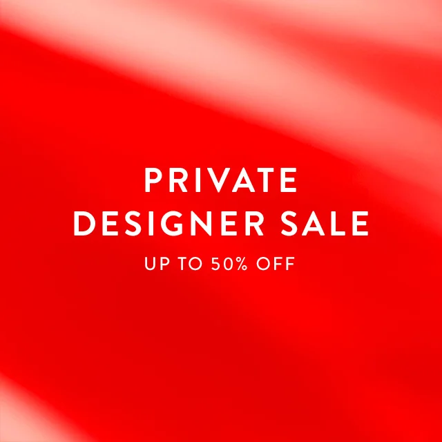 Up to 50% off at Private Designer Sale.