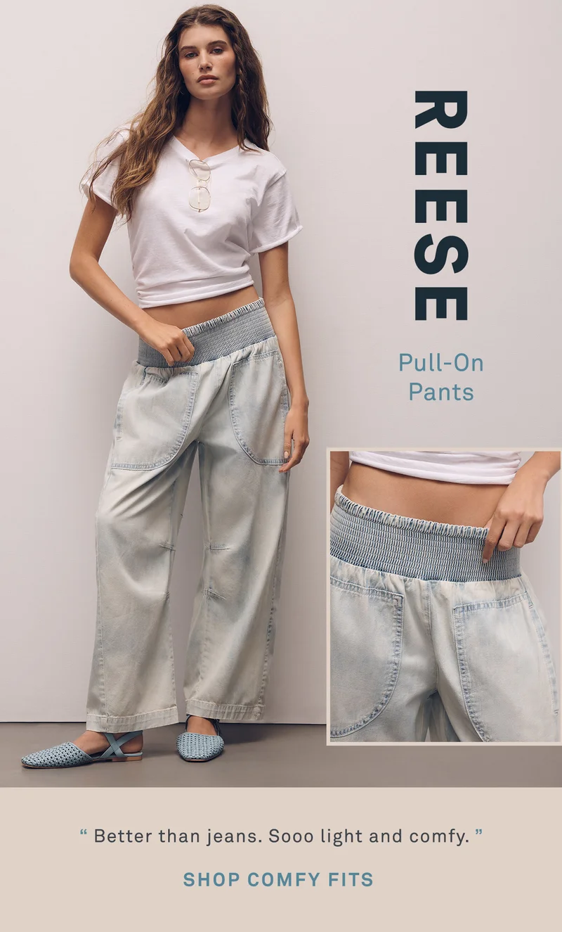 reese pull-on pants, better than jeans. so light and comfy. shop comfy fits