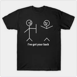 Funny T-Shirt I Got Your Back Friendship Sarcastic T-Shirt