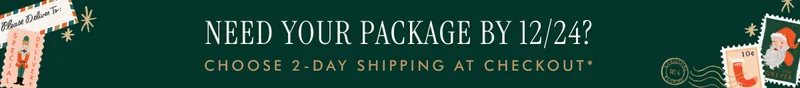 NEED YOUR PACKAGE BY 12/24? CHOOSE 2-DAY SHIPPING AT CHECKOUT*