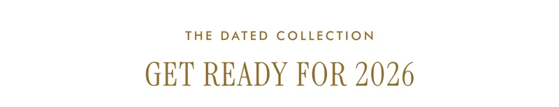 THE DATED COLLECTION - GET READY FOR 2026