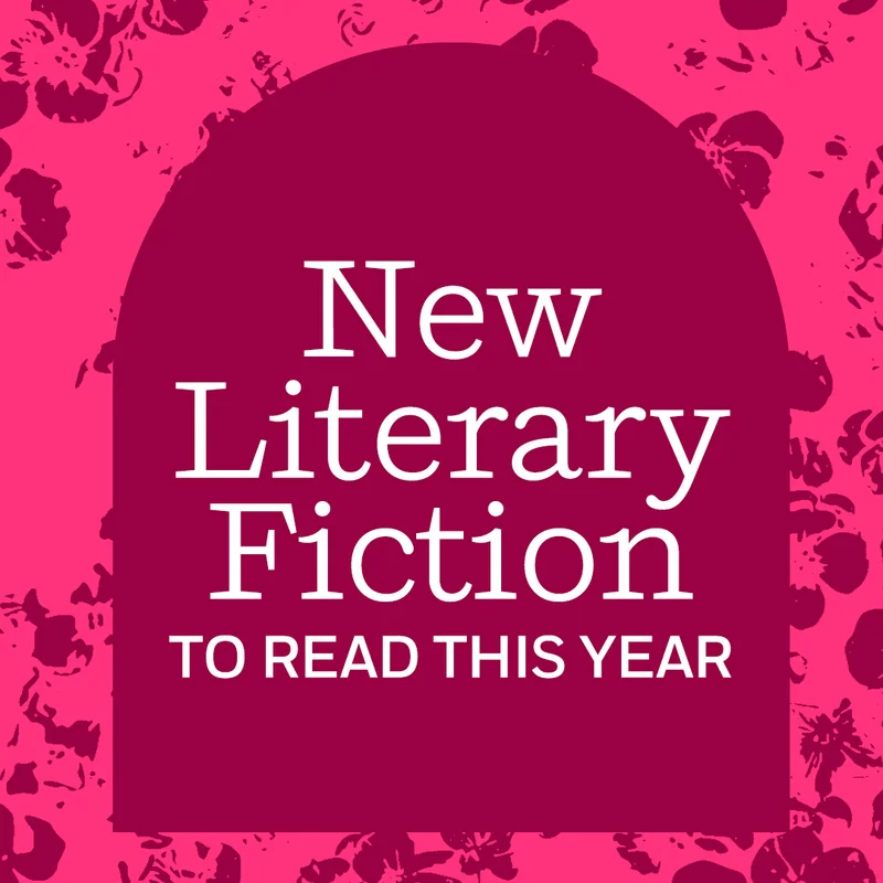 New Literary Fiction To Read This Year