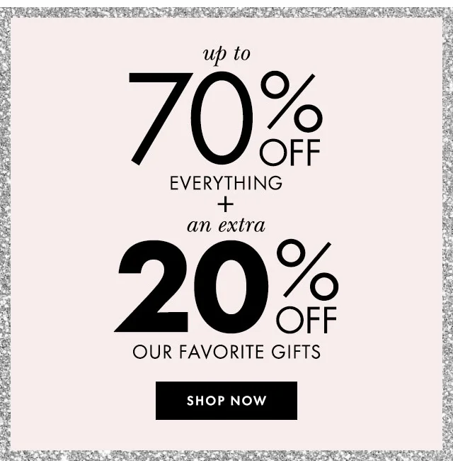 up to 70% off everything + an extra 20% off Our Favorite Gifts Shop Now