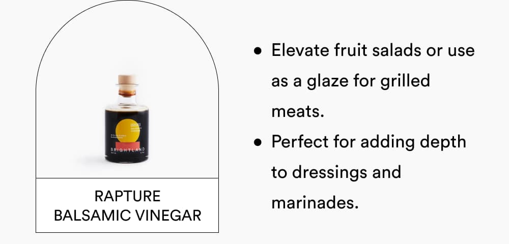 [ RAPTURE BALSAMIC VINEGAR ]