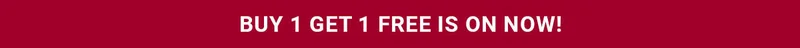 BUY ONE GET ONE FREE IS ON NOW
