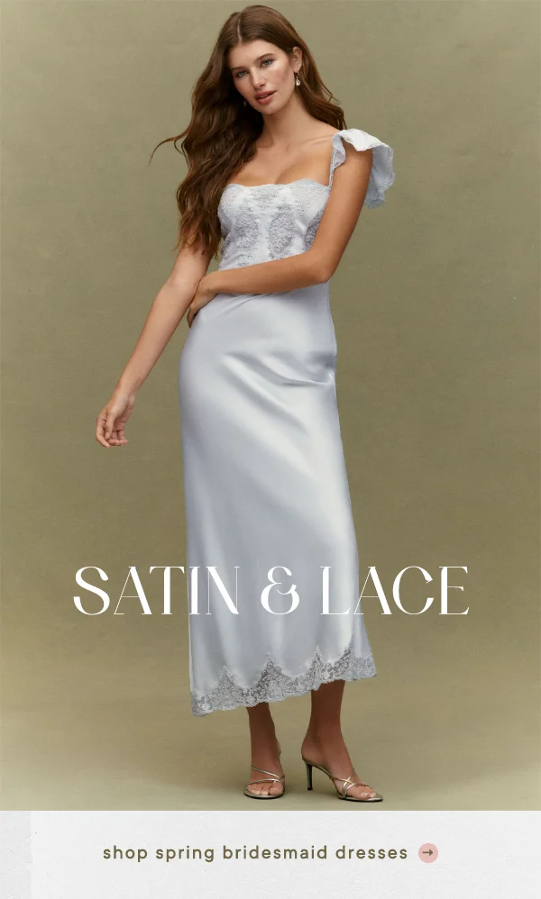 Satin and lace. Shop spring bridesmaid dresses.