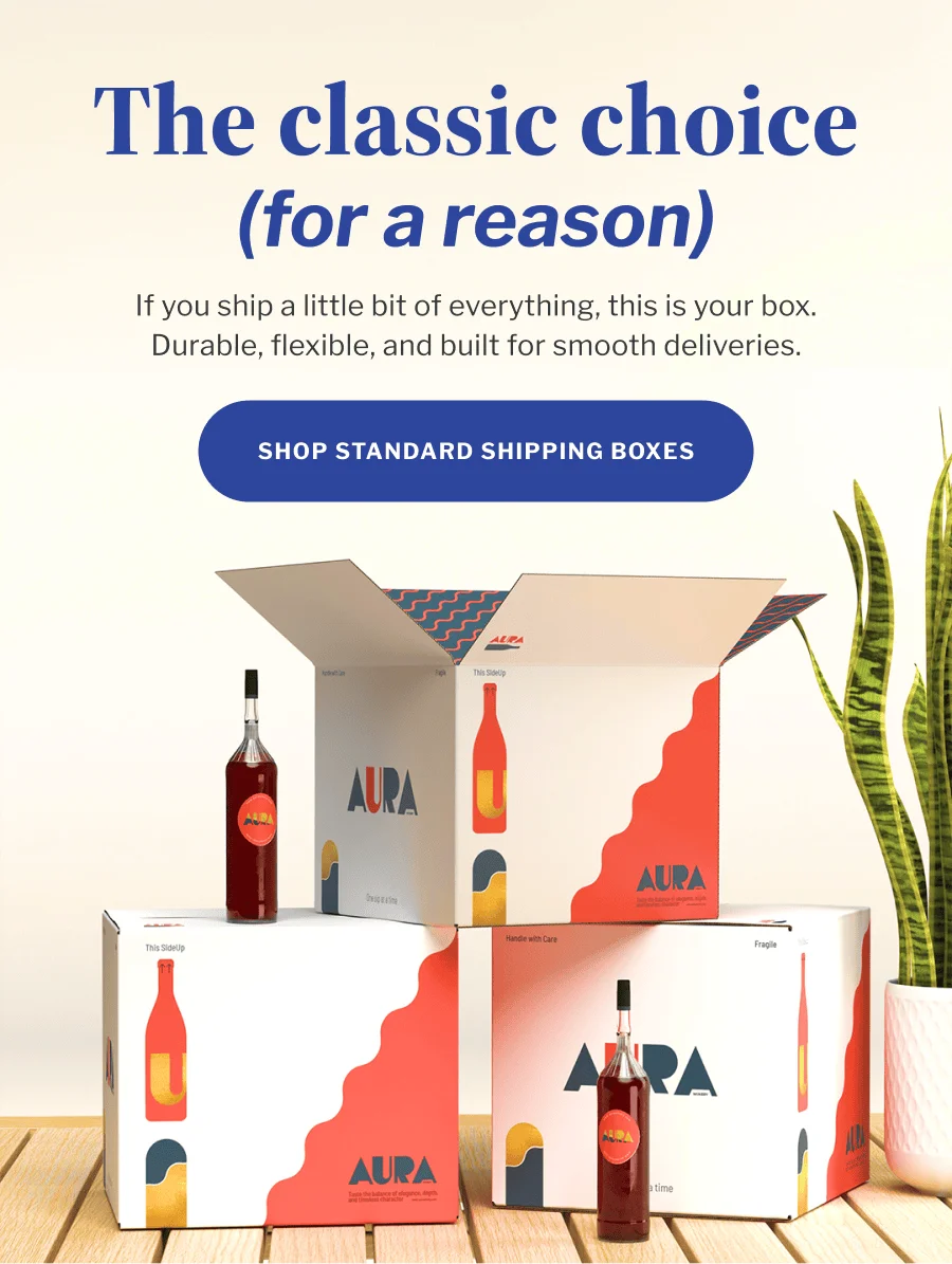 The classic choice (for a reason) | If you ship a little bit of everything, this is your box. Durable, flexible, and built for smooth deliveries. | SHOP STANDARD SHIPPING BOXES