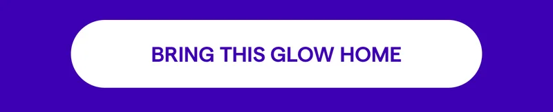Bring this glow home