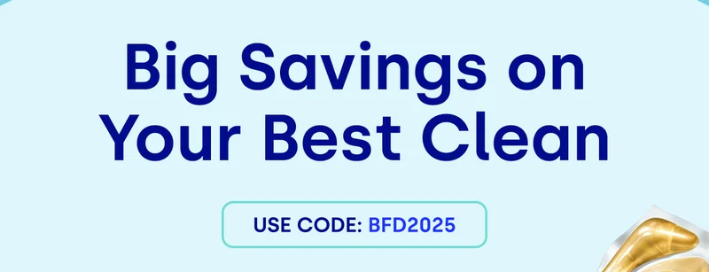 Big Savings on Your Best Clean | USE CODE BFD2025