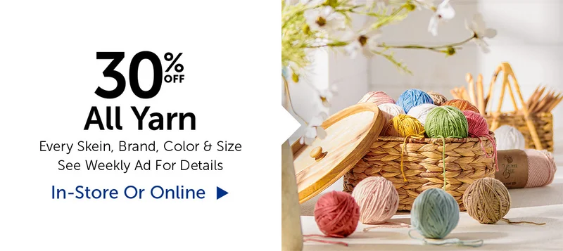 30% Off All Yarn - Every Skein, Brand, Color & Size