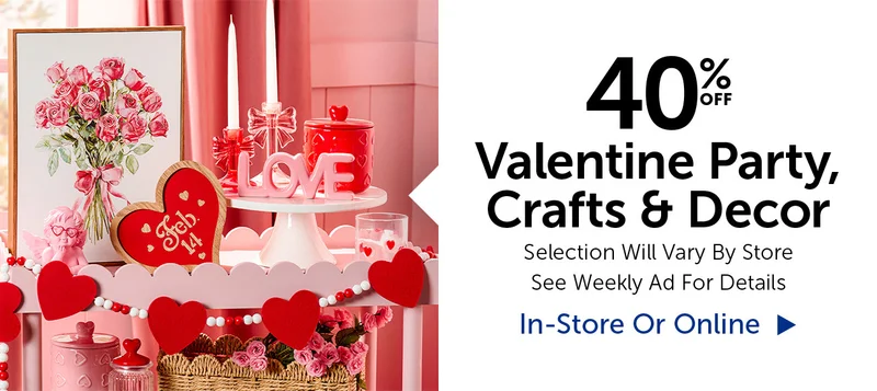 40% Off Valentine Party, Crafts & Decor - Selection Will Vary By Store