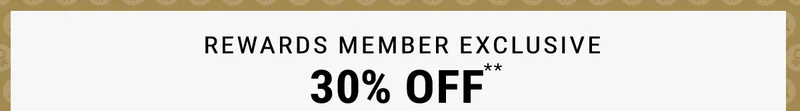 Reward Member Exclusive 30% Off**