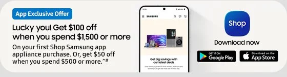 Discover Samsung Fall Sale - Shop App - Lucky you. get $100 off when you spend $1500 or more
