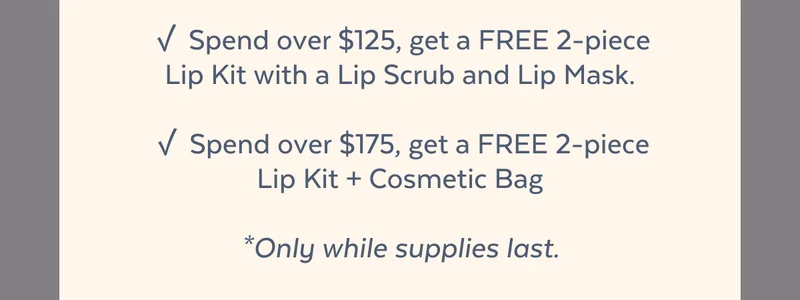 READY, SET, Save! Starting NOW through Monday, buy any two products and get a third one (of equal or lesser value) for F-R-E-E! That’s not all:  ✓ Spend over $125, get a FREE Lip Kit while supplies last.