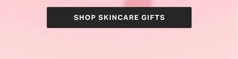 SHOP SKINCARE GIFTS