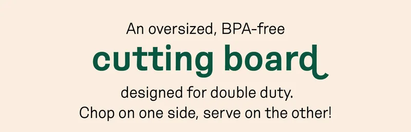 An oversized, BPA-free cutting board designed for double duty.