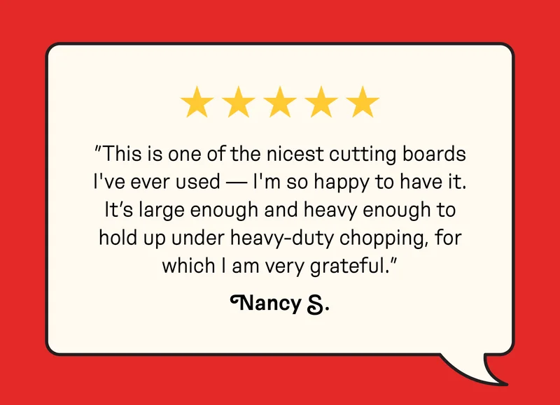 "This is one of the nicest cutting boards I've ever used."
