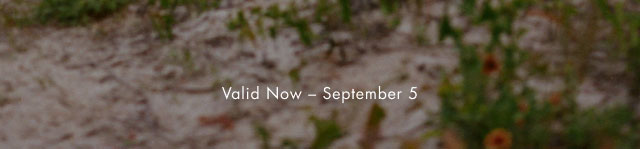 Valid now - september 5