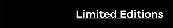 Limited Editions