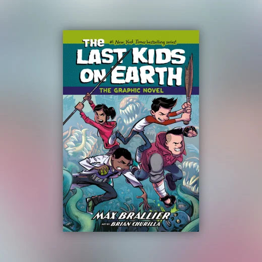 The Last Kids on Earth: The Graphic Novel
