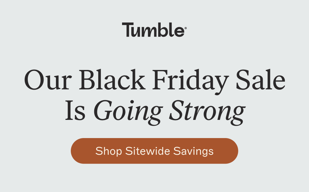Our Black Friday Sale Is Going Strong [Shop Sitewide Savings]