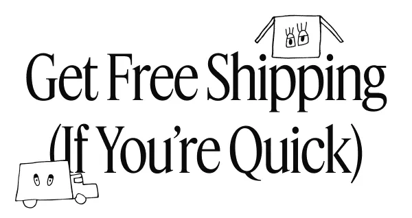 Get Free Shipping (If You're Quick)