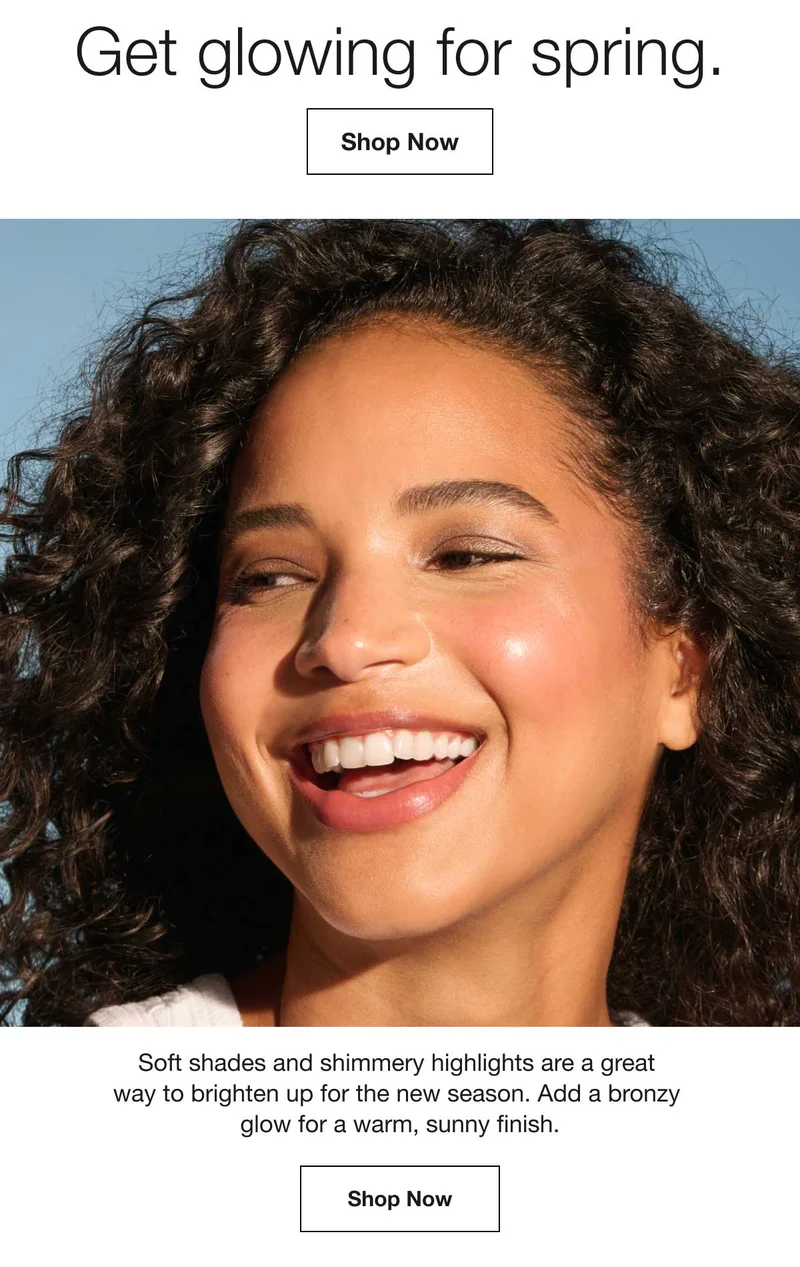 Get glowing for spring. | Shop Now | Soft shades and shimmery highlights are a great way to brighten up for the new season. Add a bronzy glow for a warm, sunny finish. | Shop Now
