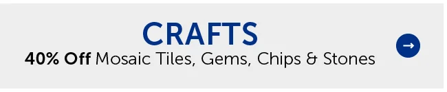 Crafts - 40% Off Mosaic Tiles, Gems, Chips & Stones