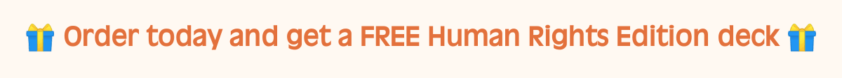 π Order today and get a FREE Human Rights Edition deck π