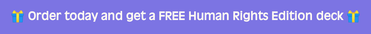 π Order today and get a FREE Human Rights Edition deck π