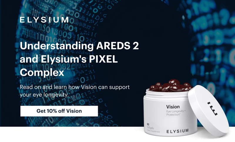 ELYSIUM | Understanding AREDS 2 and Elysium's PIXEL Complex | Read on and learn how Vision can support your eye longevity. | Get 10% off Vision