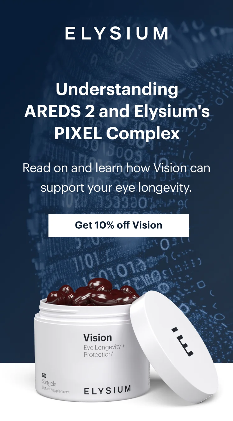 ELYSIUM | Understanding AREDS 2 and Elysium's PIXEL Complex | Read on and learn how Vision can support your eye longevity. | Get 10% off Vision