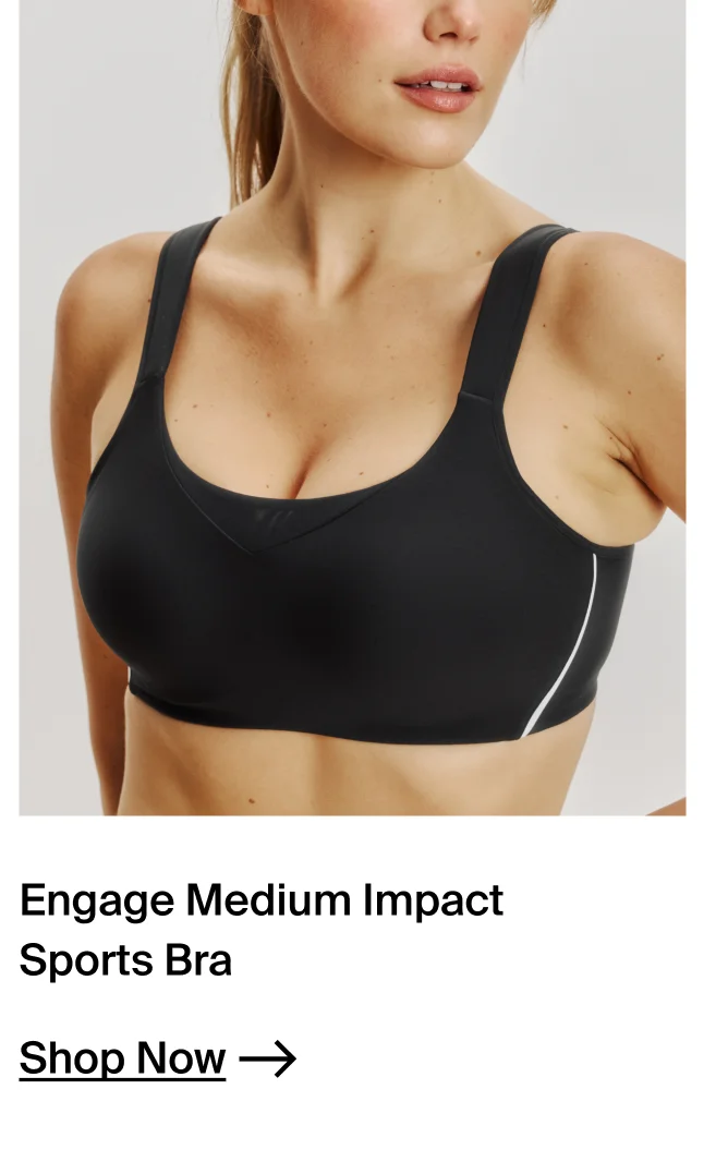 Engage Medium Impact Sports Bra. SHOP NOW.