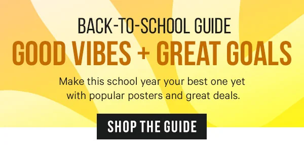 Back-to-School Guide: Good Vibes & Great Goals - Make this school year your best one yet with popular posters and great deals.