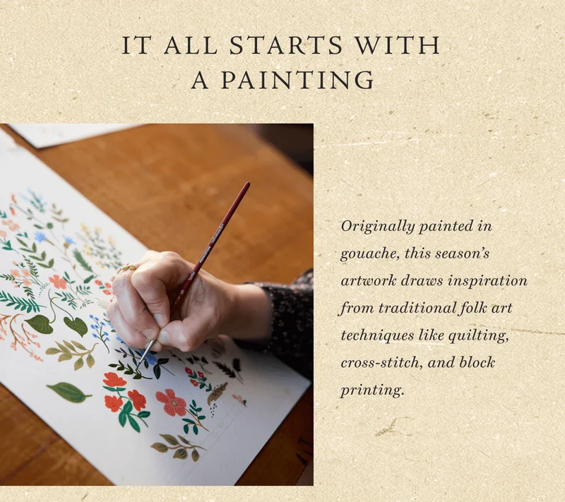 IT ALL STARTS WITH A PAINTING - Originally painted in gouache, this season’s artwork draws inspiration from traditional folk art techniques like quilting, cross-stitch, and block printing.