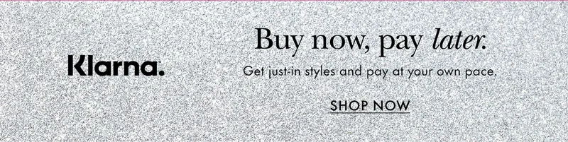 Klarna. Buy now, pay later. Get just-in styles and pay at your own pace.