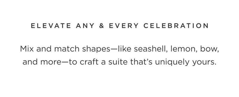 Elevate Any & Every Celebration