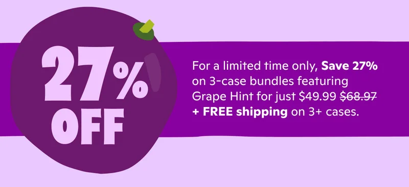 For a limited time only, save 27% on 3-case bundles featuring Grape Hint for just $49.99.