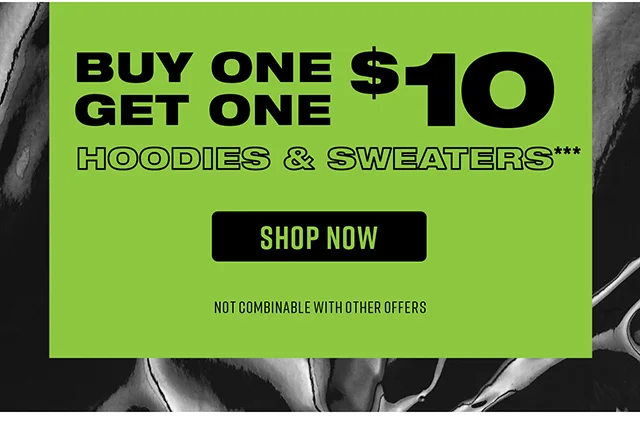 Buy One Get One $10 Hoodies and Sweaters. Shop Now