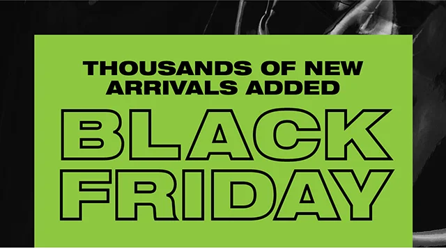 Thousands of New Arrivals Added Black Friday Shop Now