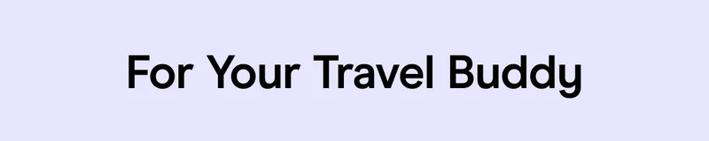 For Your Travel Buddy
