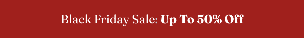 Black Friday Sale: Up to 50% Off