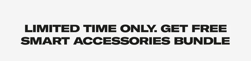 Limiter Time Only. Get free smart accessories bundle