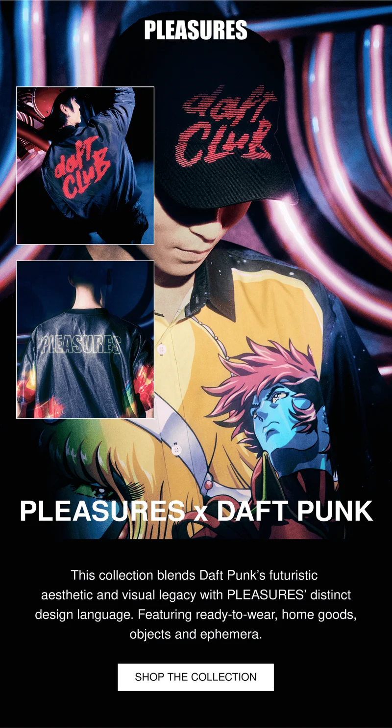 PLEASURES x DAFT PUNK | This collection blends Daft Punk’s futuristic  aesthetic and visual legacy with PLEASURES’ distinct design language. Featuring ready-to-wear, home goods, objects and ephemera. | SHOP THE COLLECTION