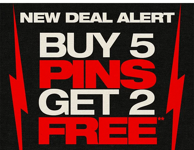 New Deal Alert. Buy 5 Pins, Get 2 Free.