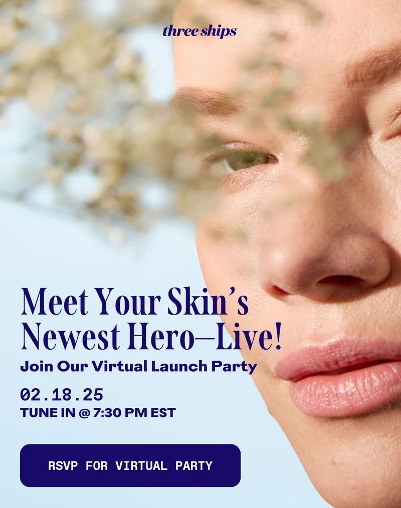 Meet Your Skin's Newest Hero-Live! RSVP for virtual party.