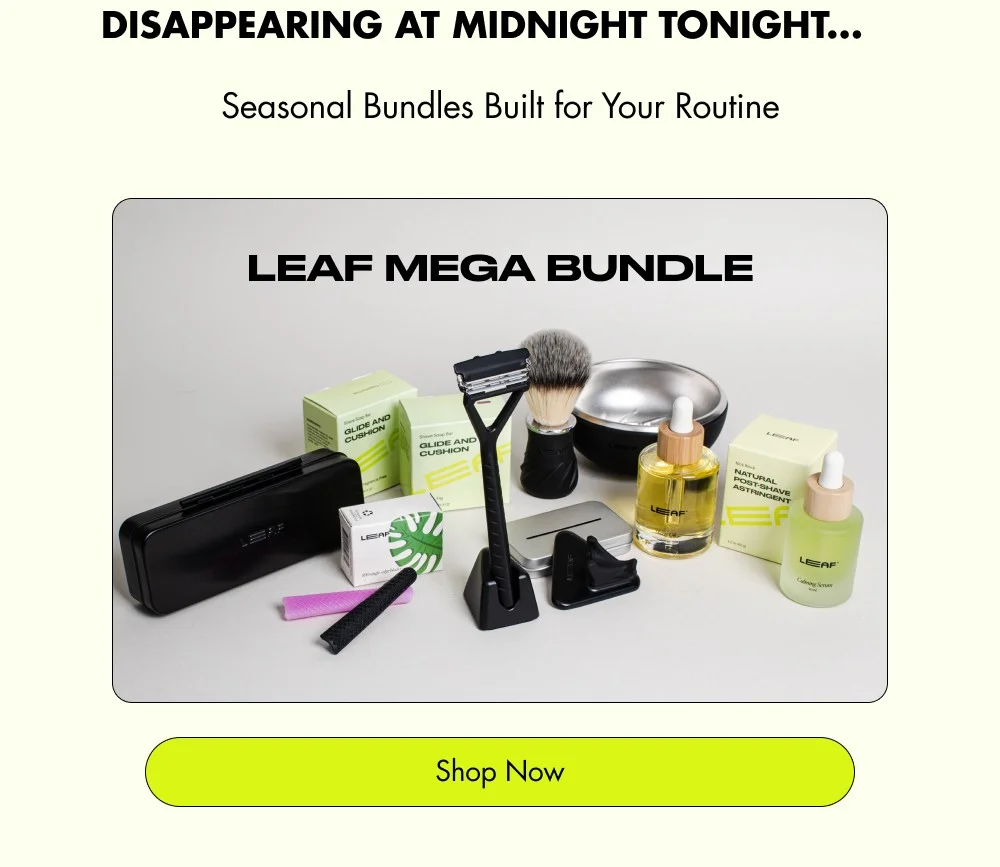 Disappearing at Midnight Tonight... Seasonal Bundles Built for Your Routine Leaf Mega Bundle Shop Now
